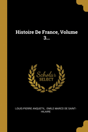 Histoire de France, Volume 3...