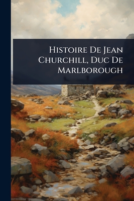 Histoire De Jean Churchill, Duc De Marlborough - Anonymous