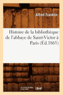 Histoire de la Biblioth?que de l'Abbaye de Saint-Victor ? Paris (?d.1865)