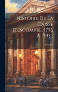 Histoire de La Caisse D'Escompte, 1776 a 1793...