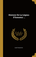 Histoire De La Lgion-D'honneur ...