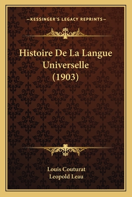 Histoire De La Langue Universelle (1903) - Couturat, Louis, and Leau, Leopold