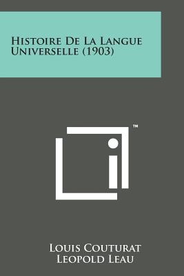 Histoire de La Langue Universelle (1903) - Couturat, Louis, and Leau, Leopold