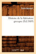 Histoire de la Litt?rature Grecque (?d.1869)