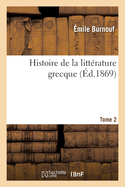 Histoire de la Litt?rature Grecque. Tome 2