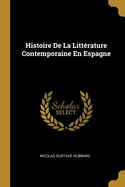 Histoire de La Litterature Contemporaine En Espagne