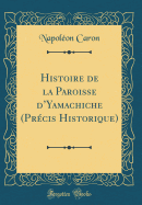 Histoire de la Paroisse d'Yamachiche (Prcis Historique) (Classic Reprint)