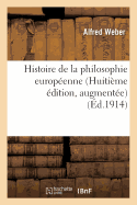 Histoire de la Philosophie Europ?enne (Huiti?me ?dition, Augment?e)