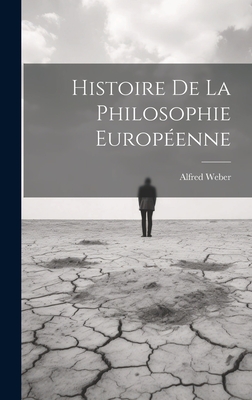 Histoire de La Philosophie Europeenne - Weber, Alfred