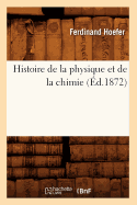 Histoire de la Physique Et de la Chimie (d.1872)