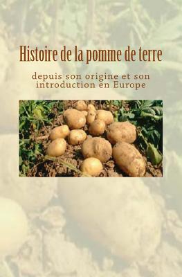 Histoire de la pomme de terre depuis son origine et son introduction en Europe - Collection, and Roze, Ernest