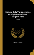 Histoire de la Turquie; revue, corrige et continue jusqu'en 1856; Tome 2