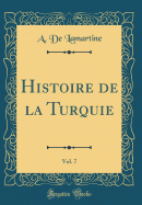 Histoire de La Turquie, Vol. 7 (Classic Reprint)