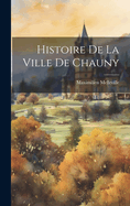 Histoire de La Ville de Chauny
