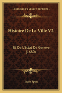 Histoire de La Ville V2: Et de L'Estat de Geneve (1680)