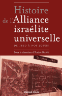 Histoire de L'Alliance Israelite Universelle: de 1860 a Nos Jours