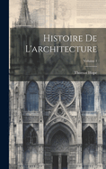 Histoire de l'Architecture; Volume 1