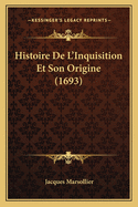 Histoire de L'Inquisition Et Son Origine (1693)