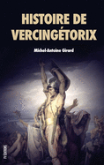 Histoire de Vercingtorix: Roi des Arvernes