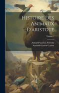 Histoire Des Animaux d'Aristote; Volume 1