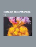 Histoire Des Camisards (2 ) - Fox, William Wellington, and Anonymous