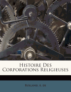 Histoire Des Corporations Religieuses