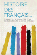 Histoire Des Fran?ais... Volume 1