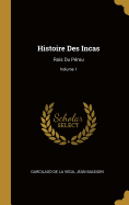 Histoire Des Incas: Rois Du P?rou; Volume 1