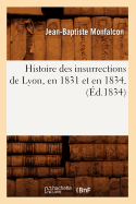 Histoire Des Insurrections de Lyon, En 1831 Et En 1834, (?d.1834)