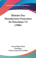 Histoire Des Manufactures Francaises De Porcelaine V2 (1906)