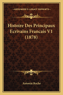 Histoire Des Principaux Ecrivains Francais V1 (1878)