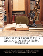 Histoire Des Progrs De La Gologie De 1834  [1859], Volume 4