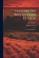 Histoire Des Revolutions D'Italie; Ou, Guelfes Et Gibelins, Volume 1