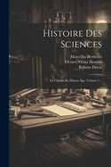 Histoire Des Sciences: La Chimie Au Moyen Age, Volume 1