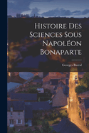 Histoire des sciences sous Napol?on Bonaparte