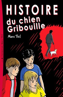 Histoire Du Chien Gribouille - Thil, Marc