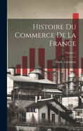 Histoire du commerce de la France; Volume 1