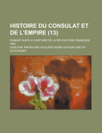 Histoire Du Consulat Et de L'Empire: Faisant Suite A L'Histoire de La Revolution Francaise...