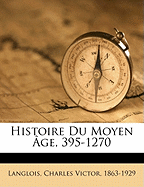 Histoire Du Moyen Age, 395-1270