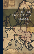 Histoire Du Procs De La "france"...