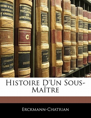 Histoire D'Un Sous-Maitre - Erckmann-Chatrian