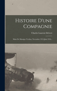 Histoire D'Une Compagnie: Main de Massiges Verdun, Novembre 1915-Juin 1916...