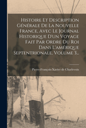 Histoire Et Description G?n?rale De La Nouvelle France, Avec Le Journal Historique D'un Voyage Fait Par Ordre Du Roi Dans L'am?rique Septentrionale, Volume 3...