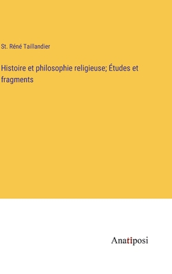 Histoire et philosophie religieuse; tudes et fragments - Taillandier, St Rn