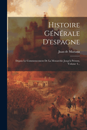 Histoire G?n?rale D'espagne: Depuis Le Commencement De La Monarchie Jusqu'? Pr?sent, Volume 4...