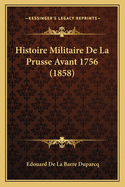 Histoire Militaire de La Prusse Avant 1756 (1858)