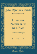 Histoire Naturelle de l'Ame: Traduite de l'Anglois (Classic Reprint)