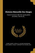 Histoire Naturelle Des Singes: Faisant Partie De Celle Des Quadrup?des De Buffon, Volume 35...