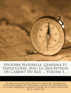 Histoire Naturelle, Gnrale Et Particulire, Avec La Description Du Cabinet Du Roi ..., Volume 1...