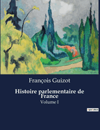 Histoire parlementaire de France: Volume I